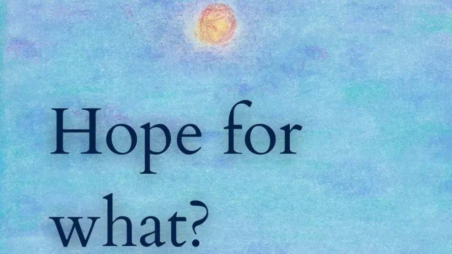 Artwork of a sunrise on a blue background with the text Hope for what? Exploring the new creation.