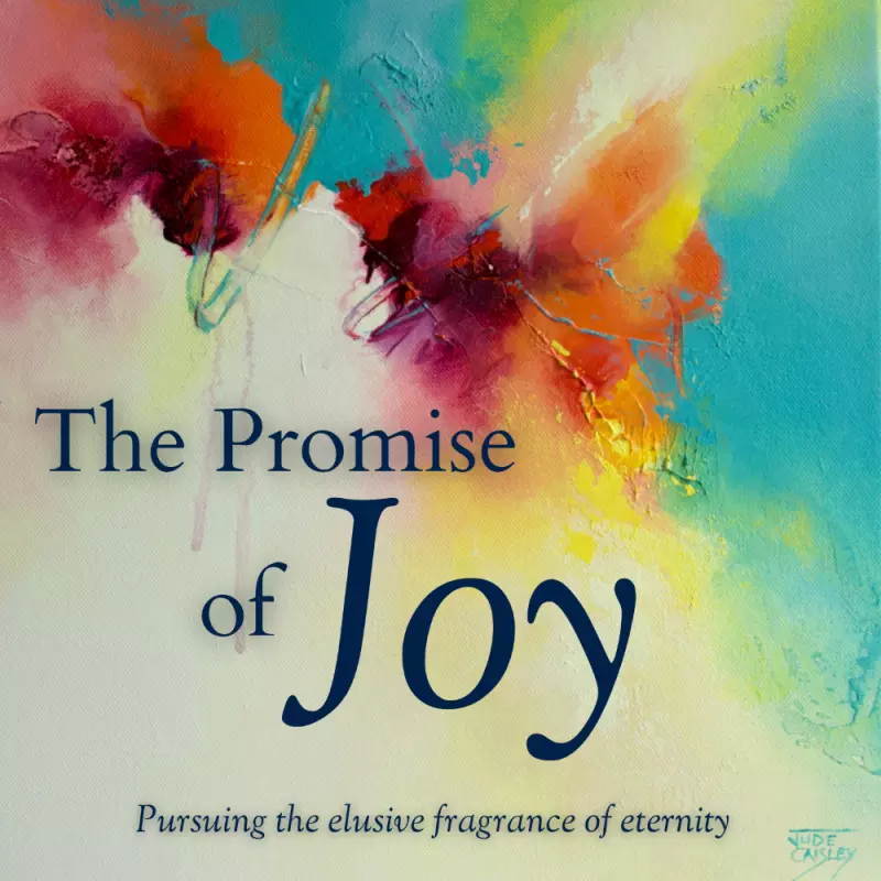 Text The Promise of Joy over a painting by Jude Caisley using blues, red, oranges and yellows